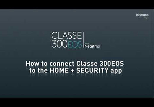 Home + Security e Classe 300EOS